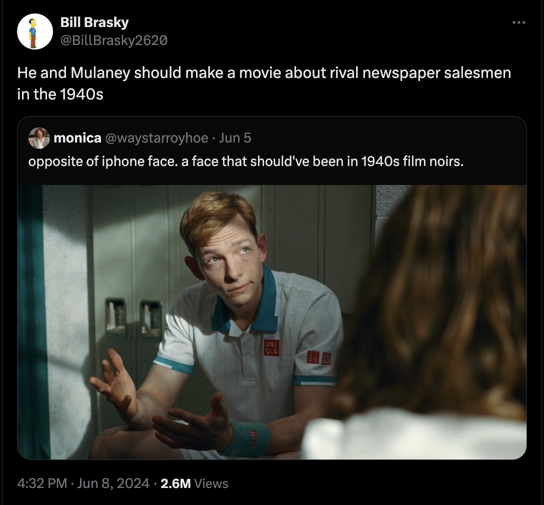 screenshot - Bill Brasky He and Mulaney should make a movie about rival newspaper salesmen in the 1940s monica Jun 5 opposite of iphone face. a face that should've been in 1940s film noirs. 2.6M Views